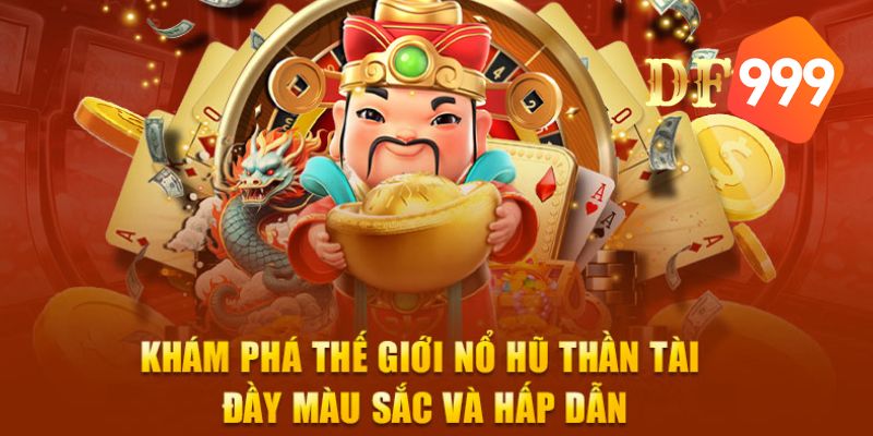 Tiện ích đặc biệt của game nổ hũ Thần Tài DF999